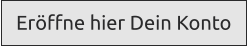 Eröffne hier Dein Konto