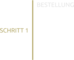 BESTELLUNG SCHRITT 1