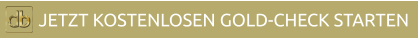 JETZT KOSTENLOSEN GOLD-CHECK STARTEN