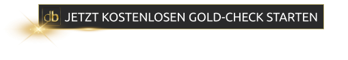 JETZT KOSTENLOSEN GOLD-CHECK STARTEN