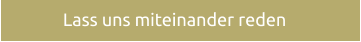 Lass uns miteinander reden