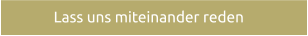 Lass uns miteinander reden