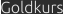 Goldkurs Goldkurs